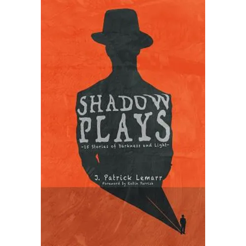 Shadow Plays: 15 Stories of Darkness and Light