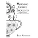 Morning Coffee Thoughts: A book of poems about my love of coffee