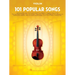 101 Popular Songs: For Violin - Violin Music Book with Top Pop Compositions - Violin Sheet Music Book for Beginners & Experienced Players