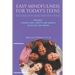 Easy Mindfulness for Today's Teens: Meditation and Mindfulness, includes Lesson Plans, Scripts and 80 Mindful Exercises for The Classroom