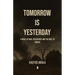 Tomorrow is Yesterday