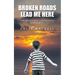 Broken Roads Lead Me Here