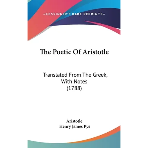 The Poetic Of Aristotle: Translated From The Greek, With Notes (1788)