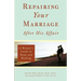 Repairing Your Marriage After His Affair: A Woman's Guide to Hope and Healing