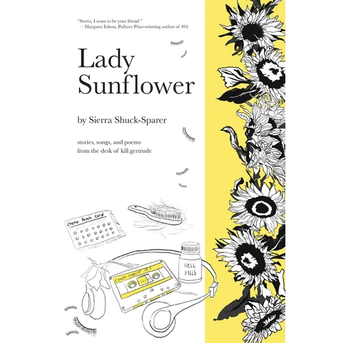 Lady Sunflower: Stories, Songs, and Poems from the Desk of Kill.Gertrude
