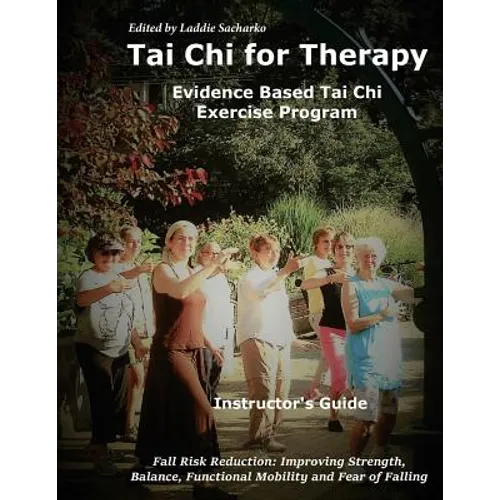 Tai Chi for Therapy Instructor's Guide: Evidence Based Tai Chi Exercise Program