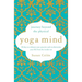 Yoga Mind: Journey Beyond the Physical, 30 Days to Enhance Your Practice and Revolutionize Your Life from the Inside Out