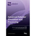 Advanced Polymer Simulation and Processing: Volume I