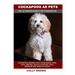 Cockapoos as Pets: Cockapoos General Info, Purchasing, Care, Cost, Keeping, Health, Supplies, Food, Breeding and More Included! The Ultim