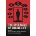 The Spectacle of Online Life