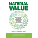 Material Value: More Sustainable, Less Wasteful Manufacturing of Everything from Cell Phones to Cleaning Products