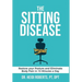 The Sitting Disease: Restore Your Posture and Eliminate Body Pain in 10 Minutes a Day