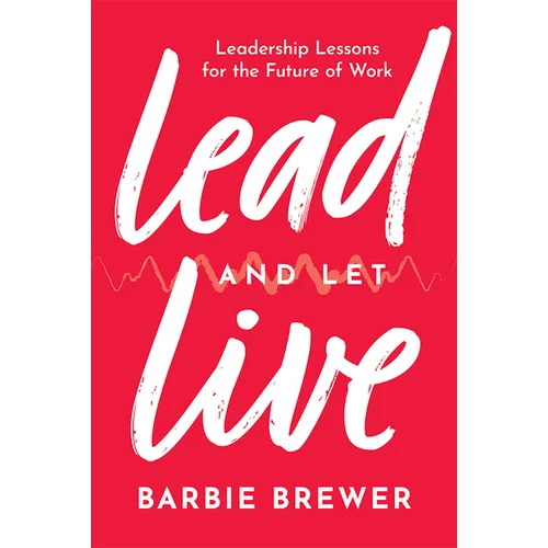 Lead and Let Live: Leadership Lessons for the Future of Work