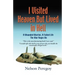 I Visited Heaven, But Lived in Hell: A Wounded Warrior, A Failed Life