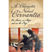 A Character Named Cervantes: On Screen, on Stage, and on the Page