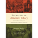 Soundings in Atlantic History: Latent Structures and Intellectual Currents, 1500-1830