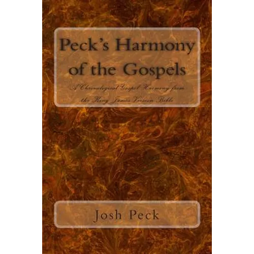Peck's Harmony of the Gospels: A Chronological Gospel Harmony from the King James Version Bible