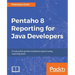 Pentaho 8 Reporting for Java Developers