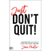 Just Don't Quit!: Inspiration to Fulfill Your God-Sized Dreams