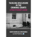 Tackling Disclosure in the Criminal Courts - A Practitioner's Guide