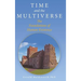 Time and the Multiverse: The Foundations of Human Existence