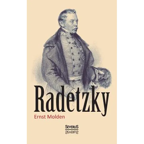 Radetzky: Sein Leben und sein Wirken