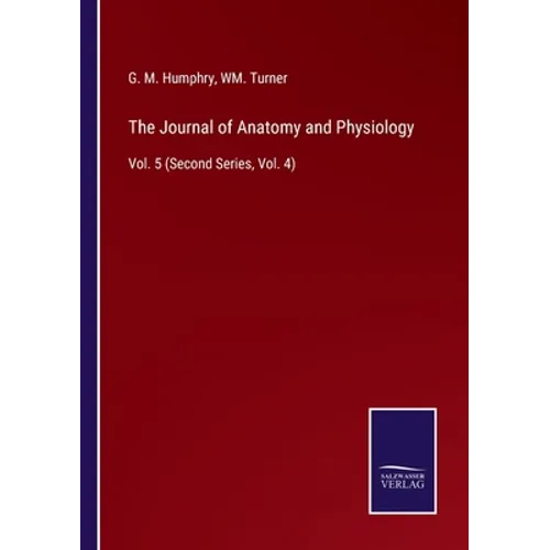The Journal of Anatomy and Physiology: Vol. 5 (Second Series, Vol. 4)