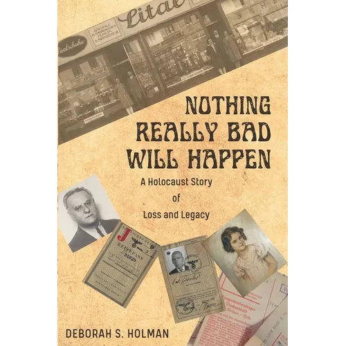 Nothing Really Bad Will Happen: A Holocaust Story of Loss and Legacy