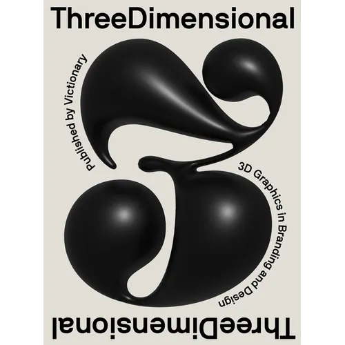 Three Dimensional: 3D Graphics in Branding and Design