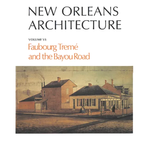 New Orleans Architecture: Faubourg Tremé and the Bayou Road