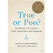 True or Poo?: The Definitive Field Guide to Filthy Animal Facts and Falsehoods