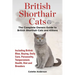 British Shorthair Cats, The Complete Owners Guide to British Shorthair Cats and Kittens Including British Blue, Buying, Daily Care, Personality, Tempe