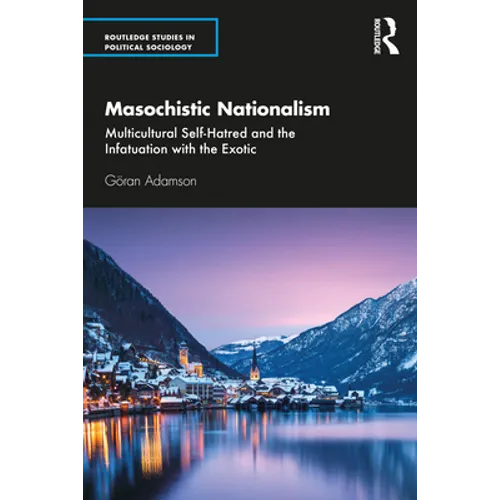 Masochistic Nationalism: Multicultural Self-Hatred and the Infatuation with the Exotic