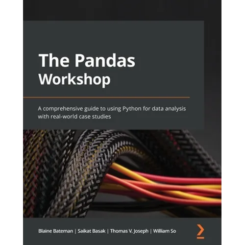 The Pandas Workshop: A comprehensive guide to using Python for data analysis with real-world case studies