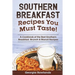 Southern Breakfast Recipes You Must Taste!: A Cookbook of the Best Southern Breakfast, Brunch & Biscuit Recipes