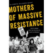 Mothers of Massive Resistance: White Women and the Politics of White Supremacy