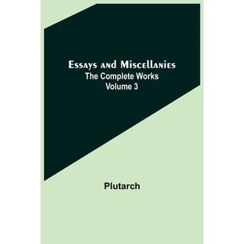 Essays and Miscellanies; The Complete Works Volume 3