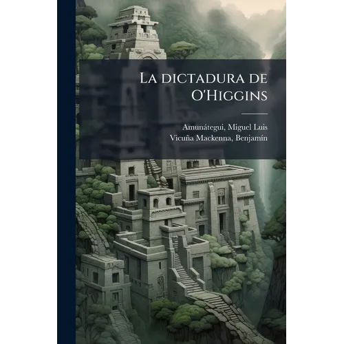 La dictadura de O'Higgins