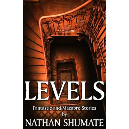Levels: Fantastic and Macabre Stories