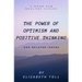 Power of Optimism and Positive Thinking: A Book for Healthy Living