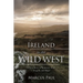 Ireland to the Wild West: A True Story of Romance, Faith, Tragedy, and Hope