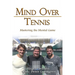 Mind Over Tennis: Mastering the Mental Game