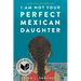 I Am Not Your Perfect Mexican Daughter