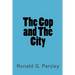 The Cop and The City