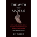 The Myth That Made Us: How False Beliefs about Racism and Meritocracy Broke Our Economy (and How to Fix It)