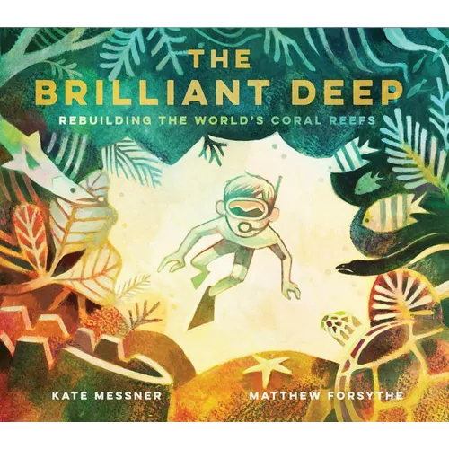 The Brilliant Deep: Rebuilding the World's Coral Reefsthe Story of Ken Nedimyer and the Coral Restoration Foundation