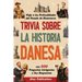 Trivia sobre la historia danesa: Viaje a las profundidades del pasado de Dinamarca con 500 preguntas intrigantes y sus respuestas