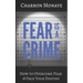 Fear Is A Crime: How To Overcome Fear & Face Your Destiny
