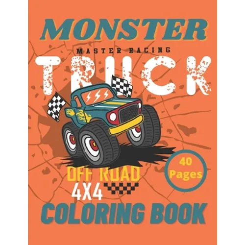 Monster Truck Coloring Book: A Big Cool Car Designs For Kids Ages 4-8 Activity Book Fun Gift For Boys And Girls