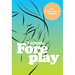 Fantastic Foreplay: 60 Sexy Ideas for Finger, Lip, and Tongue Play to Heat Things Up in the Bedroom and Beyond